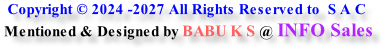 Copyright © 2024 -2027 All Rights Reserved to  S A C  Mentioned & Designed by BABU K S @ INFO Sales