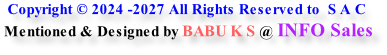 Copyright © 2024 -2027 All Rights Reserved to  S A C  Mentioned & Designed by BABU K S @ INFO Sales